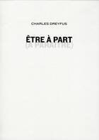 Couverture du livre « Être à part » de Charles Dreyfus aux éditions Dilecta