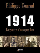 Couverture du livre « 1914, la guerre n'aura pas lieu » de Philippe Conrad aux éditions Genese Editions