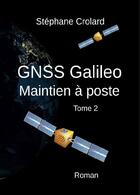 Couverture du livre « GNSS Galileo t.2 ; maintien à poste » de Stephane Crolard aux éditions Stephane Crolard