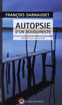 Couverture du livre « Autopsie d'un bouquiniste ; chester himes à Arcachon » de Francois Darnaudet aux éditions Wartberg