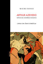 Couverture du livre « Arthur Azevedo, Cenas da comédia humana » de Arthur Azevedo aux éditions Ímã Editorial