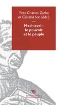 Couverture du livre « Machiavel : le pouvoir et le peuple » de Yves-Charles Zarka et Cristina Ion aux éditions Mimesis