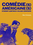 Couverture du livre « Comédie(s) americaine(s) : d'Ernst Lubitsch à Blake Edwards » de Marc Cerisuelo aux éditions Capricci