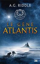 Couverture du livre « La trilogie Atlantis Tome 1 : le gène Atlantis » de A. G. Riddle aux éditions Bragelonne