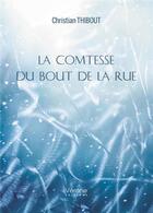 Couverture du livre « La comtesse du bout de la rue » de Christian Thibout aux éditions Verone