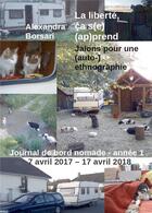 Couverture du livre « La liberté, ça s(e) (ap)prend ; jalons pour une (auto-)ethnographie ; journal de bord nomade - année 1, 7 avril 2017-17 avril 2018 » de Alexandra Borsari aux éditions Bookelis