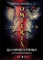 Couverture du livre « Omitria : les cohortes d'Horus » de Anna Wendell aux éditions Bookelis