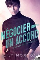 Couverture du livre « Messages contradictoires t.2 ; négocier un accord » de Lily Morton aux éditions Mxm Bookmark