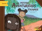 Couverture du livre « Les petites aventurières de Yaoundé » de Jessica Reuss-Nliba et Stephanie Alastra et Didier Reuss-Nliba aux éditions Yseult
