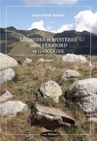 Couverture du livre « Légendes et mystères entre Périgord et Gascogne » de Jean-Paul Auriac aux éditions Par Ailleurs