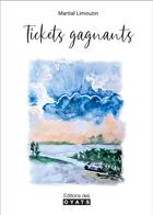 Couverture du livre « TICKETS GAGNANTS - ROMAN » de Martial Limouzin aux éditions Oyats