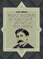 Couverture du livre « Voyage botanique & sentimental du cote de chez proust » de Michel Damblant aux éditions Georama
