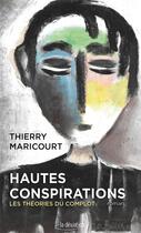 Couverture du livre « Hautes conspirations ; les théories du complot » de Thierry Maricourt aux éditions La Deviation