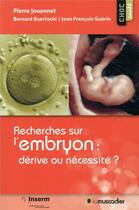 Couverture du livre « Recherches sur l'embryon : dérive ou nécéssité ? » de Pierre Jouannet et Jean-Francois Guerin et Bernard Baertschi aux éditions Le Muscadier