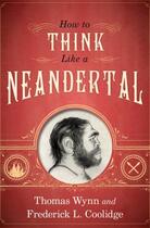 Couverture du livre « How To Think Like a Neandertal » de Coolidge Frederick L aux éditions Oxford University Press Usa