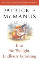 Couverture du livre « Into the Twilight, Endlessly Grousing » de Mcmanus Patrick F aux éditions Simon & Schuster
