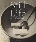 Couverture du livre « Still life in photography » de Martineau Paul aux éditions Getty Museum