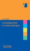 Couverture du livre « L'enseignement en classe bilingue » de Jean Duverger aux éditions Hachette Fle