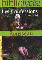 Couverture du livre « Les confessions ; livres I à IV » de Jean-Jacques Rousseau aux éditions Hachette Education