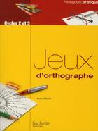 Couverture du livre « Jeux d'orthographe » de Michel Martin aux éditions Hachette Education