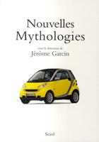 Couverture du livre « Nouvelles mythologies » de Jerome Garcin aux éditions Seuil