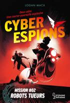 Couverture du livre « Cyberespions : Mission #02 : Robots tueurs » de Logan Macx aux éditions Larousse