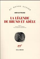 Couverture du livre « La légende de Bruno et Adèle » de Amir Gutfreund aux éditions Gallimard