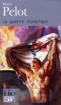 Couverture du livre « La guerre olympique » de Pierre Pelot aux éditions Folio