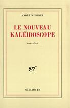 Couverture du livre « Le nouveau kaleidoscope » de Andre Wurmser aux éditions Gallimard