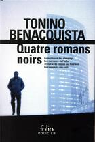 Couverture du livre « Quatre romans noirs ; la maldonne des sleepings ; les morsures de l'aube ; trois carrés rouges sur fond noir ; la commedia des ratés » de Tonino Benacquista aux éditions Folio