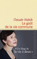 Couverture du livre « Le goût de la vie commune » de Claude Habib aux éditions Flammarion