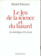 Couverture du livre « Le jeu de la science et du hasard la statistique et le vivant » de Schwartz aux éditions Lavoisier Medecine Sciences