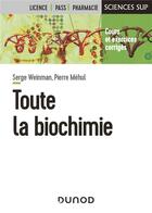 Couverture du livre « Toute la biochimie » de Serge Weinman et Pierre Mehul aux éditions Dunod