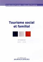 Couverture du livre « Tourisme social et familial ; IDCC : 1316 (13e édition) » de Journaux Officiels aux éditions Direction Des Journaux Officiels