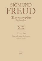 Couverture du livre « Oeuvres complètes de Freud Tome 19 : 1931-1936 ; nouvelle suite des leçons, autres textes » de Freud Sigmund aux éditions Puf