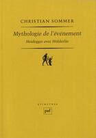 Couverture du livre « Mythologie de l'événement ; Heidegger avec Hölderlin » de Christian Sommer aux éditions Puf
