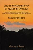 Couverture du livre « Droits fondamentaux et jeunes en Afrique : Une recherche entre mythe et réformisme menée au lycée de Bandiagara et au pays Dogon (Mali) » de Marcello Monteleone aux éditions L'harmattan