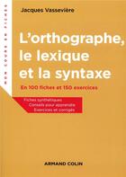 Couverture du livre « L'orthographe en 150 règles et 150 exercices » de Jacques Vasseviere aux éditions Armand Colin