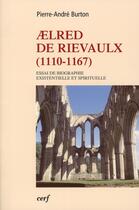 Couverture du livre « Aelred de Rievaulx (1110-1167) » de Pierre-Andre Burton aux éditions Cerf