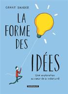 Couverture du livre « La forme des idées ; une exploration au coeur de la créativité » de Grant Snider aux éditions Dargaud
