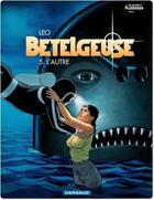 Couverture du livre « Bételgeuse Tome 5 : l'autre » de Leo aux éditions Dargaud