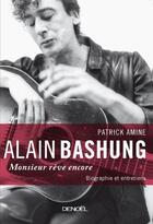 Couverture du livre « Alain Bashung ; Monsieur rêve encore » de Patrick Amine aux éditions Denoel