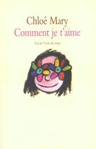 Couverture du livre « Comment je t aime » de Mary Chloe aux éditions Ecole Des Loisirs