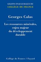 Couverture du livre « Les ressources minérales ; enjeu du développement durable » de Georges Calas aux éditions Fayard