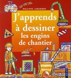 Couverture du livre « Les engins de chantiers » de Philippe Legendre aux éditions Fleurus