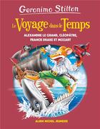 Couverture du livre « Le voyage dans le temps Tome 9 : Alexandre le grand, Cléopâtre, Francis Drake et Mozart » de Geronimo Stilton aux éditions Albin Michel