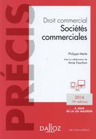Couverture du livre « Droit commercial ; sociétés commerciales (édition 2016) » de Philippe Merle et Anne Fauchon aux éditions Dalloz