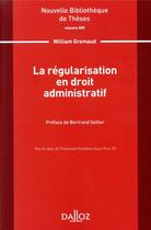 Couverture du livre « La régularisation en droit administratif » de Bertrand Seiller et William Gremaud aux éditions Dalloz