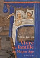 Couverture du livre « Vivre en famille au moyen age » de Chiara Frugoni aux éditions Belles Lettres