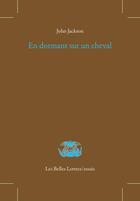 Couverture du livre « En dormant sur un cheval » de John Jackson aux éditions Belles Lettres